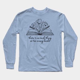 Too Many Books Long Sleeve T-Shirt